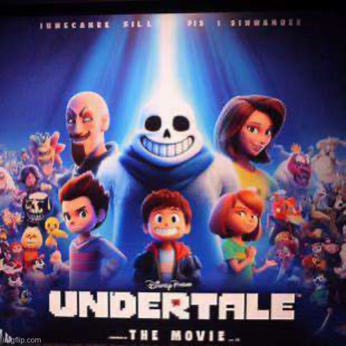 undertale: the movie | image tagged in undertale,sans | made w/ Imgflip meme maker