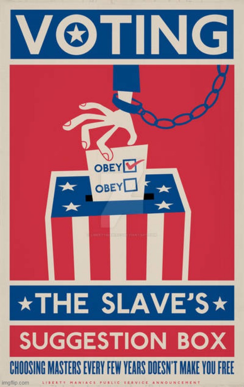 Don't Vote | image tagged in voting,slavery,vote,don't vote,slaves,suggestion box | made w/ Imgflip meme maker
