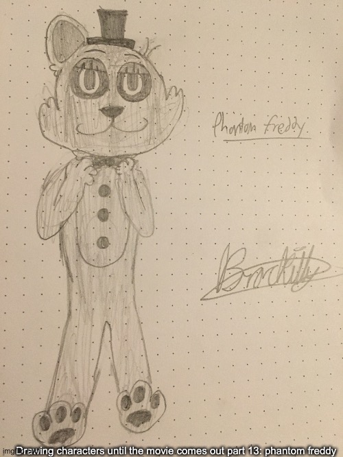 SORRY GUYS I MISSED ANOTHER DAY :sob:. It *probably* won’t happen again | Drawing characters until the movie comes out part 13: phantom freddy | image tagged in fnaf,five nights at freddy's,five nights at freddys,phantom freddy | made w/ Imgflip meme maker