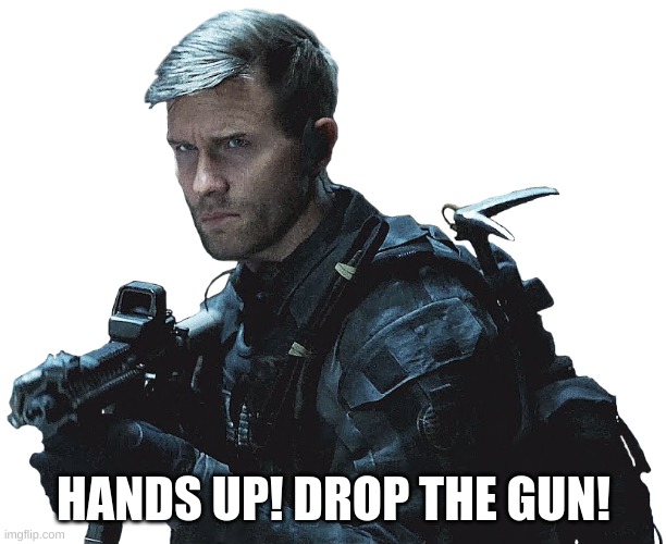 HANDS UP! DROP THE GUN! | made w/ Imgflip meme maker