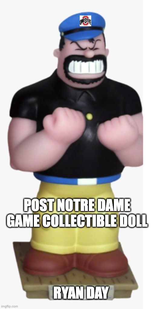POST NOTRE DAME GAME COLLECTIBLE DOLL; RYAN DAY | image tagged in ryan day | made w/ Imgflip meme maker