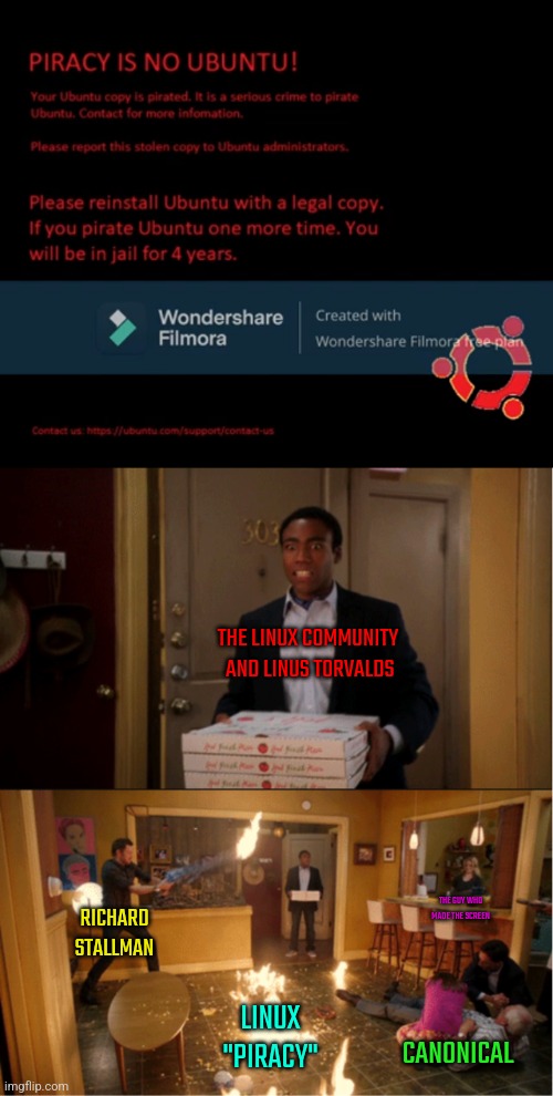 Pirating a FOSS OS... doesn't work | THE LINUX COMMUNITY  AND LINUS TORVALDS; THE GUY WHO MADE THE SCREEN; RICHARD STALLMAN; LINUX "PIRACY"; CANONICAL | image tagged in community fire pizza meme | made w/ Imgflip meme maker