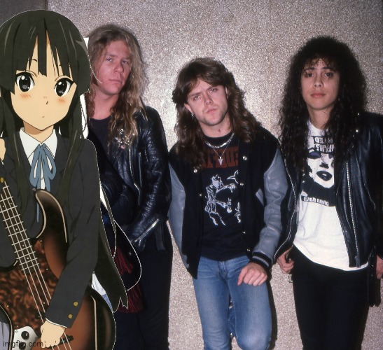 Metallica, but with a K-ON bassist swap | image tagged in MetalAniMemes | made w/ Imgflip meme maker