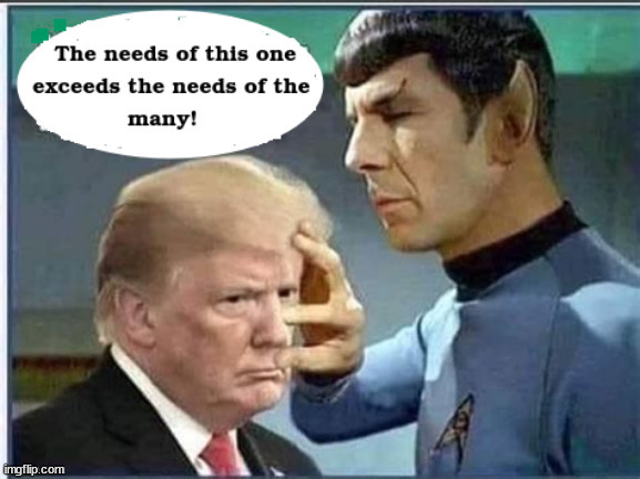 Greedy meld | image tagged in trump,mr spock,mind meld,star trek,sfb,the needs of the many | made w/ Imgflip meme maker