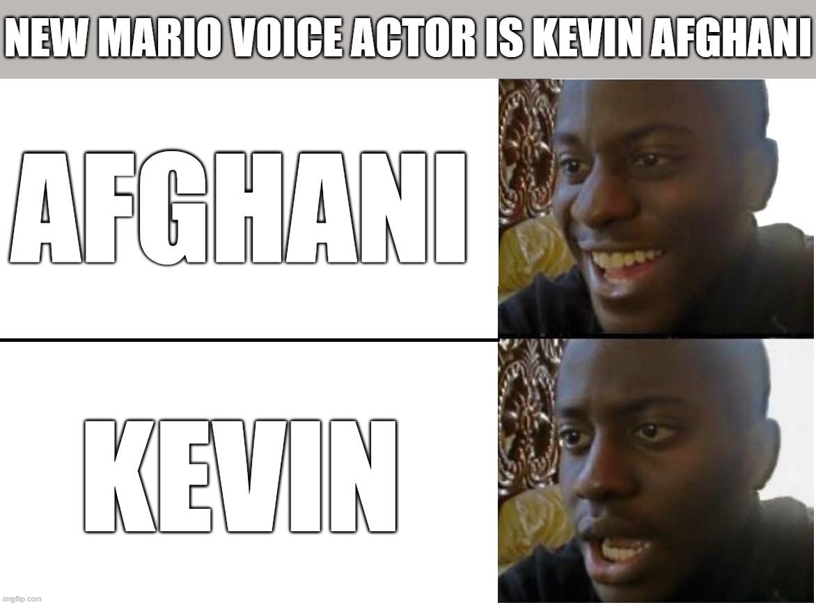 There Goes the Excitement of Him Being Muslim | NEW MARIO VOICE ACTOR IS KEVIN AFGHANI; AFGHANI; KEVIN | image tagged in disappointed black guy,mario,afghanistan,voice,muslim,muslims | made w/ Imgflip meme maker