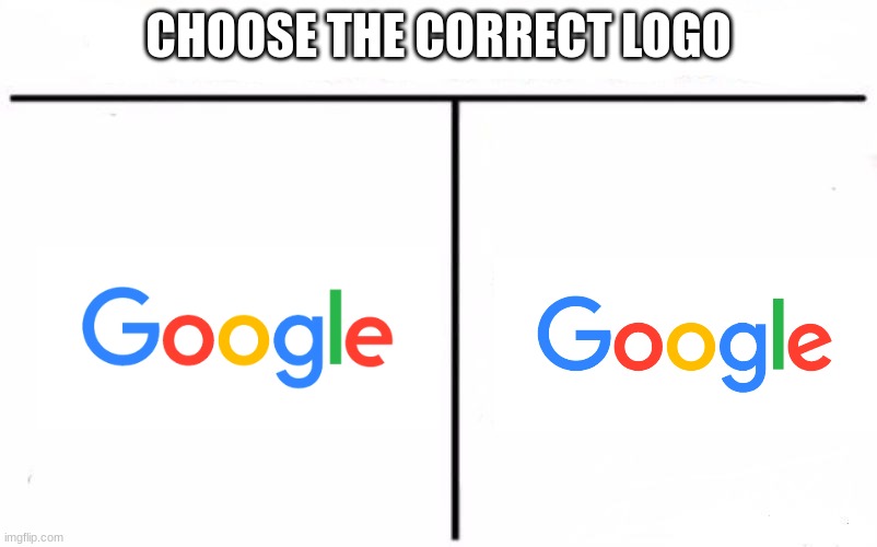 Who Would Win Blank | CHOOSE THE CORRECT LOGO | image tagged in who would win blank,google | made w/ Imgflip meme maker