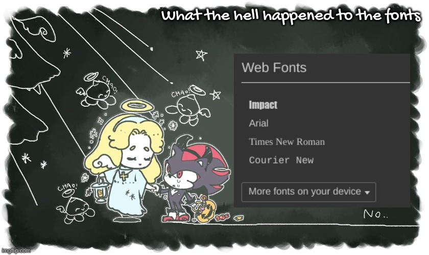 shadow halloween | What the hell happened to the fonts | image tagged in shadow halloween | made w/ Imgflip meme maker