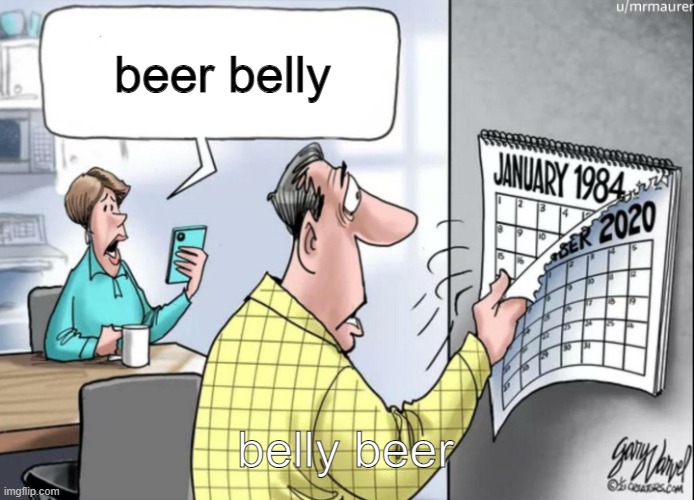 1984 Calendar | beer belly belly beer | image tagged in 1984 calendar | made w/ Imgflip meme maker