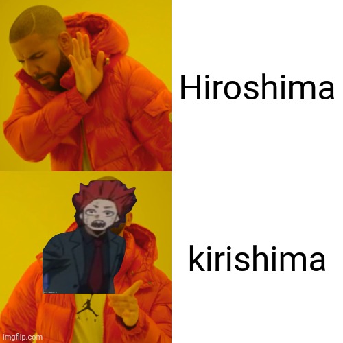 Drake Hotline Bling | Hiroshima; kirishima | image tagged in memes,drake hotline bling | made w/ Imgflip meme maker