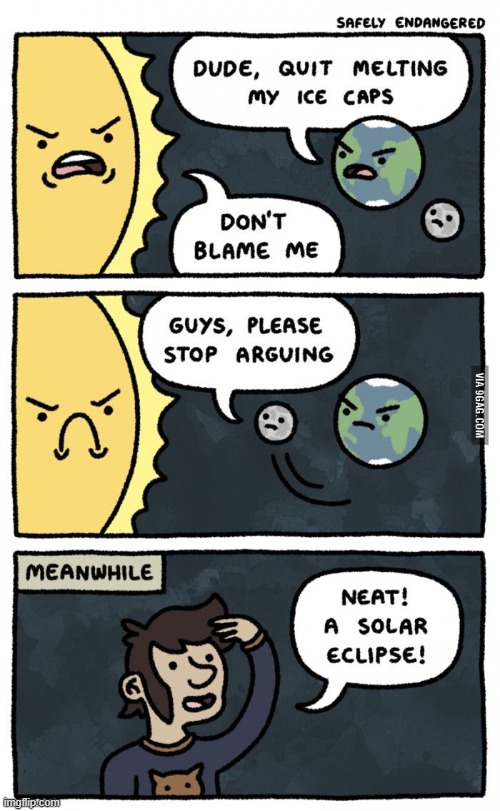 Oh, so that's how they happen | image tagged in memes,funny,comics,solar eclipse,space,why are you reading this | made w/ Imgflip meme maker