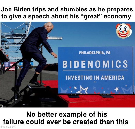 The US economy is about as good as Joe’s balance | Joe Biden trips and stumbles as he prepares to give a speech about his “great” economy; No better example of his failure could ever be created than this | image tagged in politics lol,memes,joe biden,economy | made w/ Imgflip meme maker