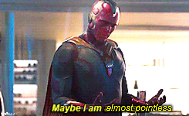 Maybe I am a monster | almost pointless | image tagged in maybe i am a monster | made w/ Imgflip meme maker