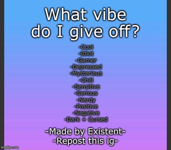 what vibe do i give off | image tagged in what vibe do i give off | made w/ Imgflip meme maker