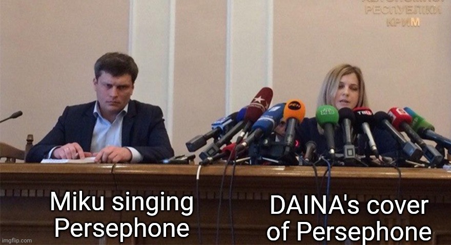 Man and woman microphone | Miku singing Persephone; DAINA's cover of Persephone | image tagged in man and woman microphone | made w/ Imgflip meme maker