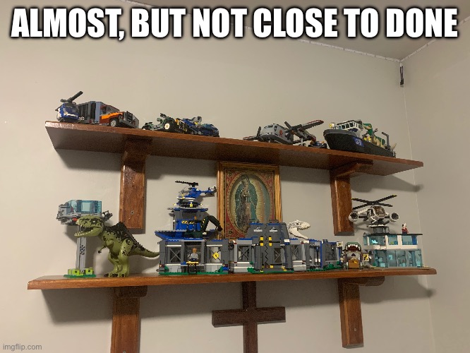 So close to finish | ALMOST, BUT NOT CLOSE TO DONE | image tagged in lego,jurassic world,trex | made w/ Imgflip meme maker