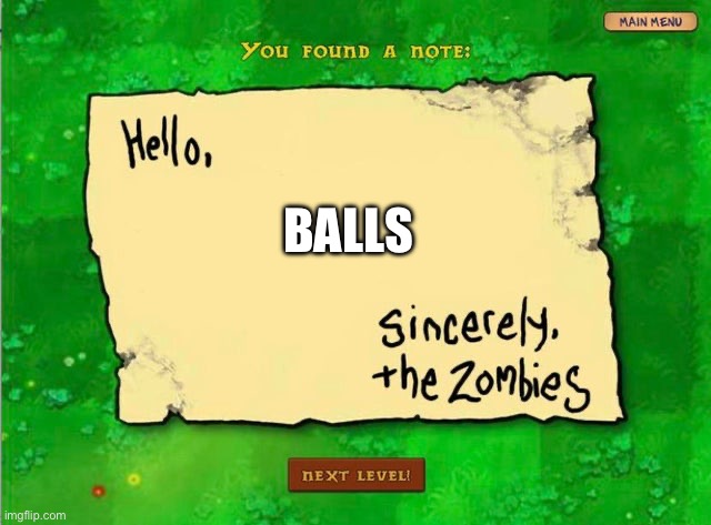 Letter From The Zombies | BALLS | image tagged in letter from the zombies | made w/ Imgflip meme maker