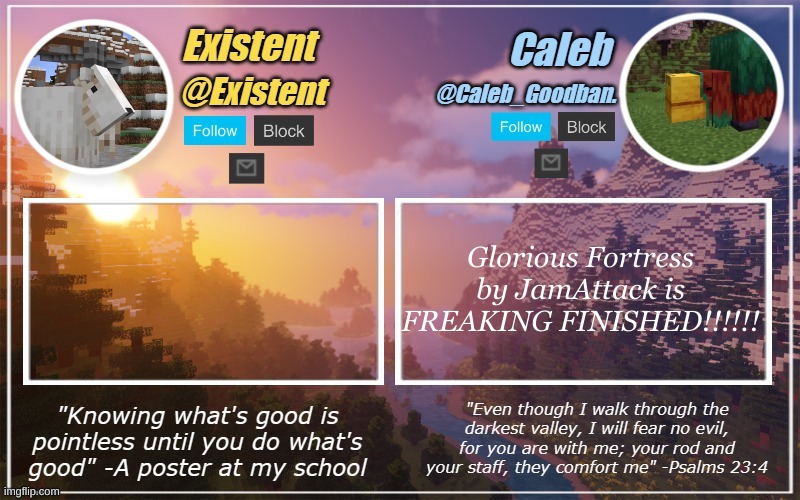 well, almost, he probably needs to bugfix and stuff. CANT WAIT TO PLAY IT THO! | Glorious Fortress by JamAttack is FREAKING FINISHED!!!!!! | image tagged in caleb and existent announcement temp | made w/ Imgflip meme maker