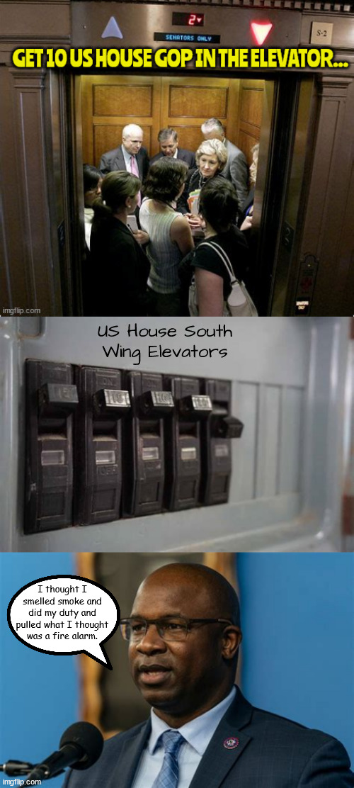 Solved Speaker of US House | US House South Wing Elevators; I thought I smelled smoke and did my duty and pulled what I thought was a fire alarm. | image tagged in us speaker of the house,hakeem jeffries,going down,fire alarm,maga,matt gaetz | made w/ Imgflip meme maker