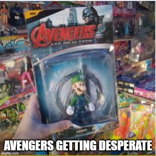 Avengers....Assemble? | AVENGERS GETTING DESPERATE | image tagged in you had one job | made w/ Imgflip meme maker