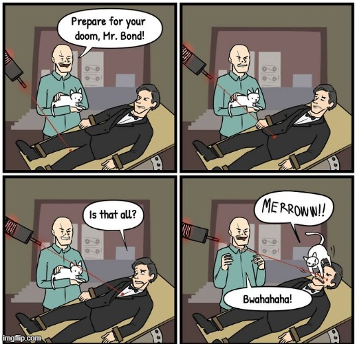 No Mr Bond, I Expect You to.... | image tagged in comics | made w/ Imgflip meme maker