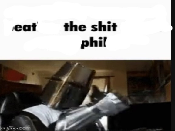 High Quality Eat the shit phil Blank Meme Template