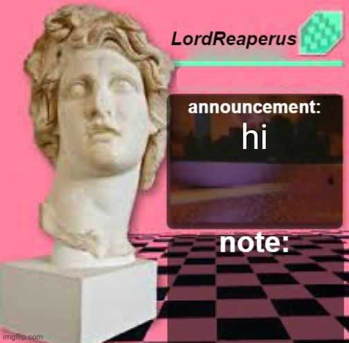 i already posted here but yeah thanks for mod | hi | image tagged in lordreaperus floral shoppe template | made w/ Imgflip meme maker