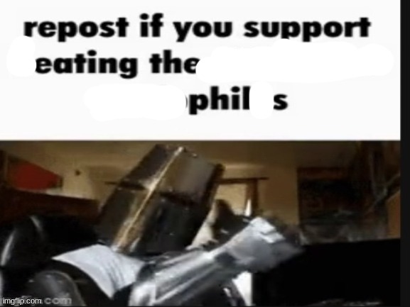 Phil8 | image tagged in repost if you support beating the shit out of pedophiles | made w/ Imgflip meme maker