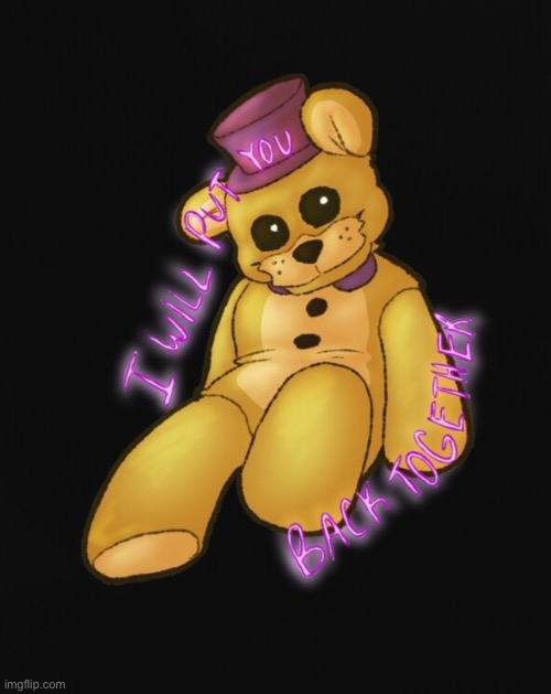 Fredbear Plush Quote | image tagged in fredbear plush quote | made w/ Imgflip meme maker