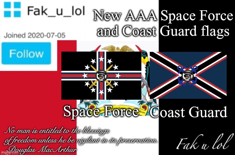 more flags | New AAA Space Force and Coast Guard flags; Coast Guard; Space Force | image tagged in fak_u_lol aaa announcement template | made w/ Imgflip meme maker