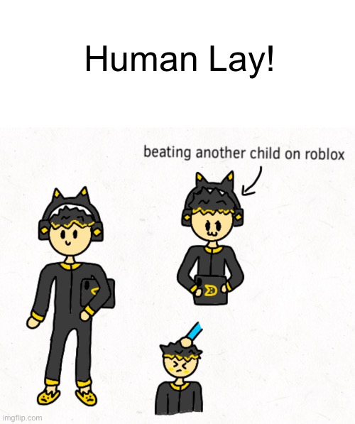 Hooman Lay | Human Lay! | image tagged in whiteboard | made w/ Imgflip meme maker