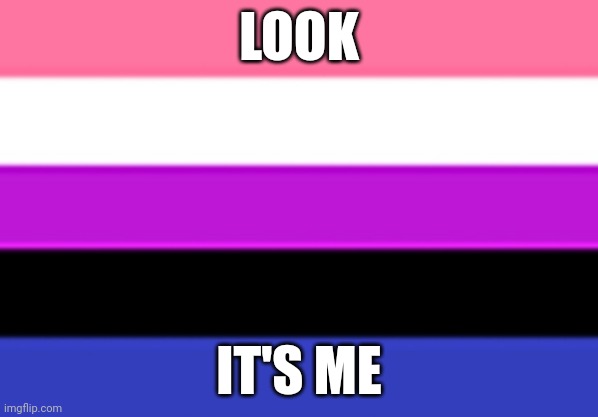 Officially genderfluid now :DD | LOOK; IT'S ME | image tagged in genderfluid flag | made w/ Imgflip meme maker