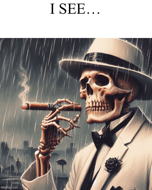 I SEE… | made w/ Imgflip meme maker