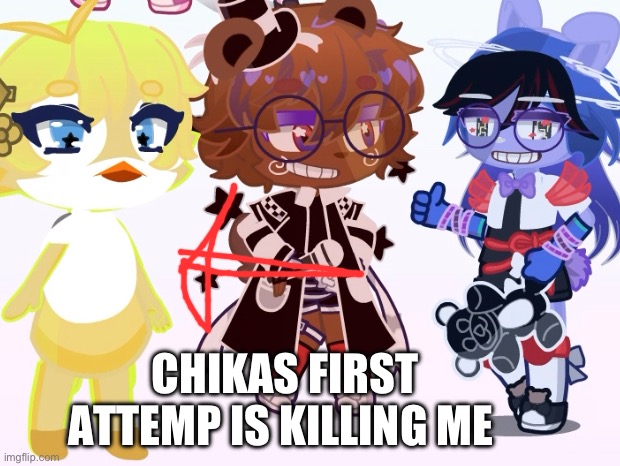 ? | CHIKAS FIRST ATTEMP IS KILLING ME | image tagged in lol | made w/ Imgflip meme maker