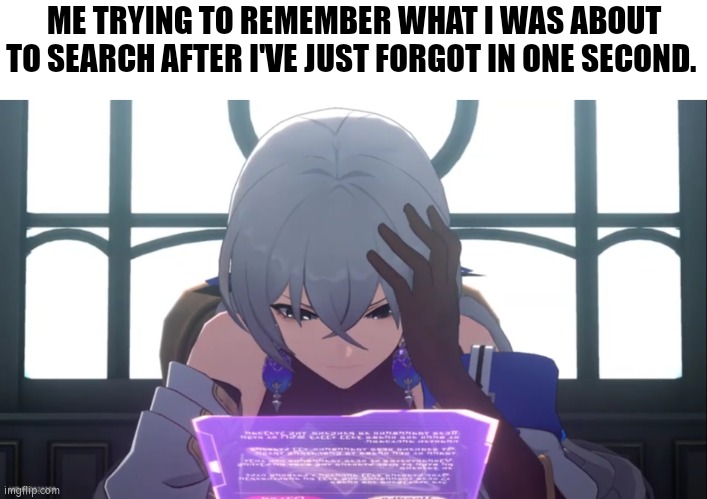 Every frocking times. XD | ME TRYING TO REMEMBER WHAT I WAS ABOUT TO SEARCH AFTER I'VE JUST FORGOT IN ONE SECOND. | image tagged in memes,search | made w/ Imgflip meme maker