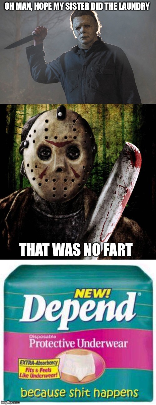 OH MAN, HOPE MY SISTER DID THE LAUNDRY; THAT WAS NO FART | image tagged in michael myers halloween kills,jason voorhees,depends | made w/ Imgflip meme maker