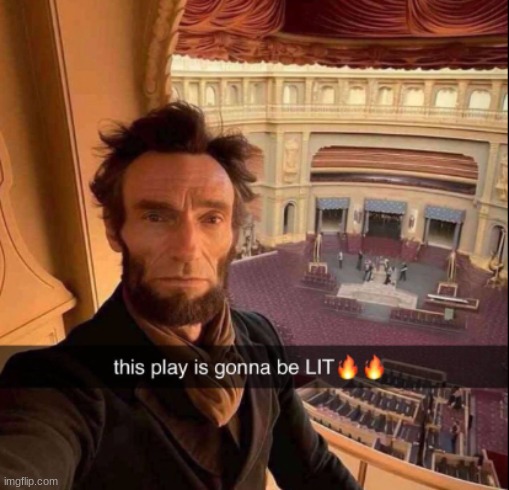 famous last words | image tagged in abraham lincoln | made w/ Imgflip meme maker