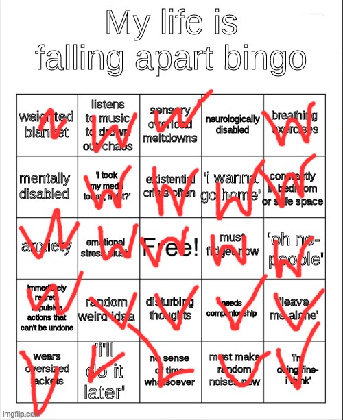 TELL ME WHAT YOU GAT =D | image tagged in my life is falling apart bingo | made w/ Imgflip meme maker