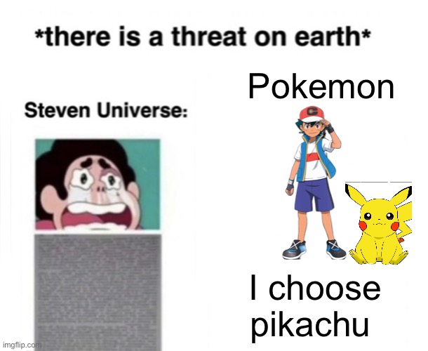 *There is a threat on earth* | Pokemon; I choose pikachu | image tagged in there is a threat on earth | made w/ Imgflip meme maker