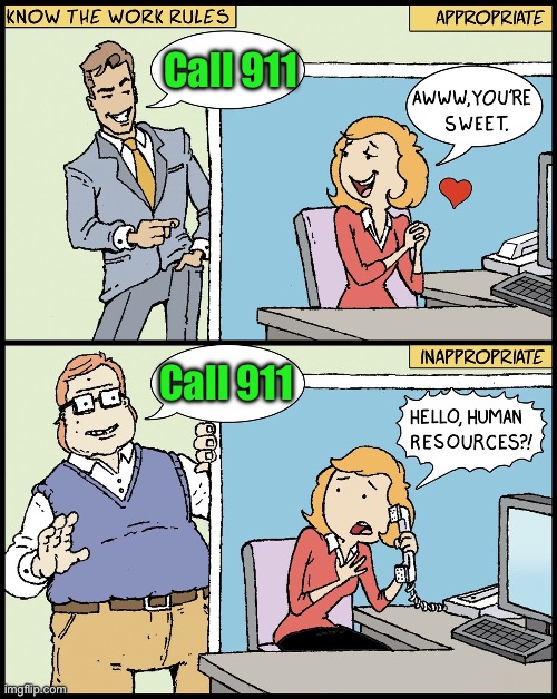Know The Work Rules | Call 911; Call 911 | image tagged in know the work rules | made w/ Imgflip meme maker