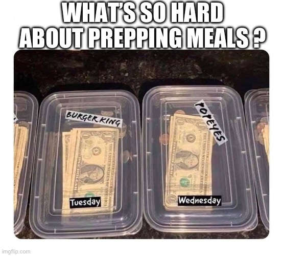 Meals on wheels | WHAT’S SO HARD ABOUT PREPPING MEALS ? | image tagged in funny memes | made w/ Imgflip meme maker