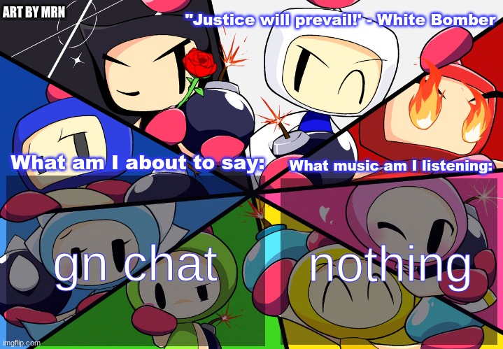 Paleo24's Bomberman Bros Annoucment Template (Remake) | gn chat; nothing | image tagged in paleo24's bomberman bros annoucment template remake | made w/ Imgflip meme maker