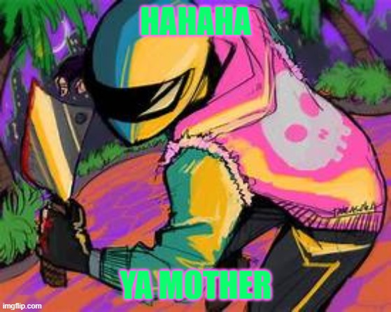 nine year olds after making "your mom" a joke | HAHAHA; YA MOTHER | image tagged in jacket | made w/ Imgflip meme maker