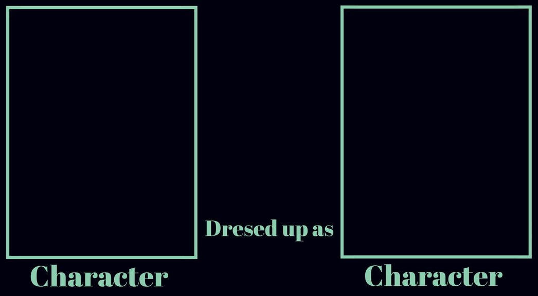 What if a Character Dressed Up as Who Blank Meme Template