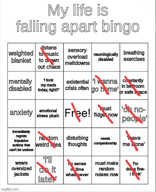 Doing this again because why not? | image tagged in my life is falling apart bingo,idk stuff s o u p carck | made w/ Imgflip meme maker