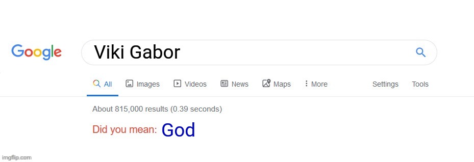 Viki Gabor is God | Viki Gabor; God | image tagged in did you mean,memes,polish,singer,eurovision | made w/ Imgflip meme maker