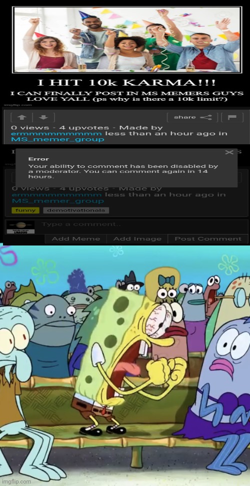 THIS DAMN BAN! I CANT EVEN SATURN A NEW USER AHHHHHHHHHHHHHHHHHHHHH | image tagged in spongebob yelling | made w/ Imgflip meme maker