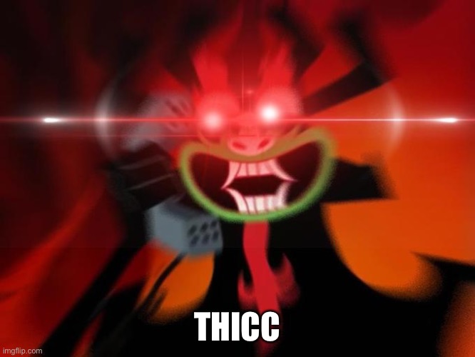 Extra Thicc Aku | THICC | image tagged in extra thicc aku | made w/ Imgflip meme maker