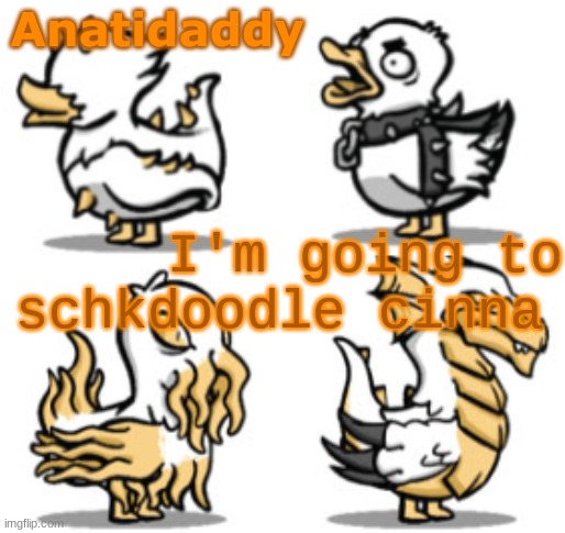 AAT | I'm going to; schkdoodle cinna | image tagged in aat | made w/ Imgflip meme maker