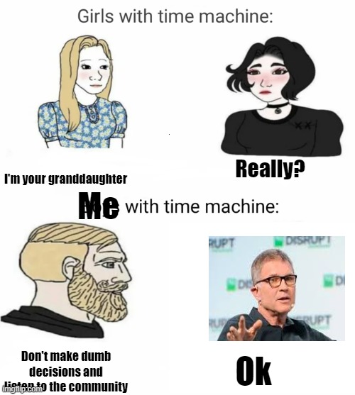 What i would tell him | I'm your granddaughter; Really? Me; Don't make dumb decisions and listen to the community; Ok | image tagged in time machine,roblox | made w/ Imgflip meme maker
