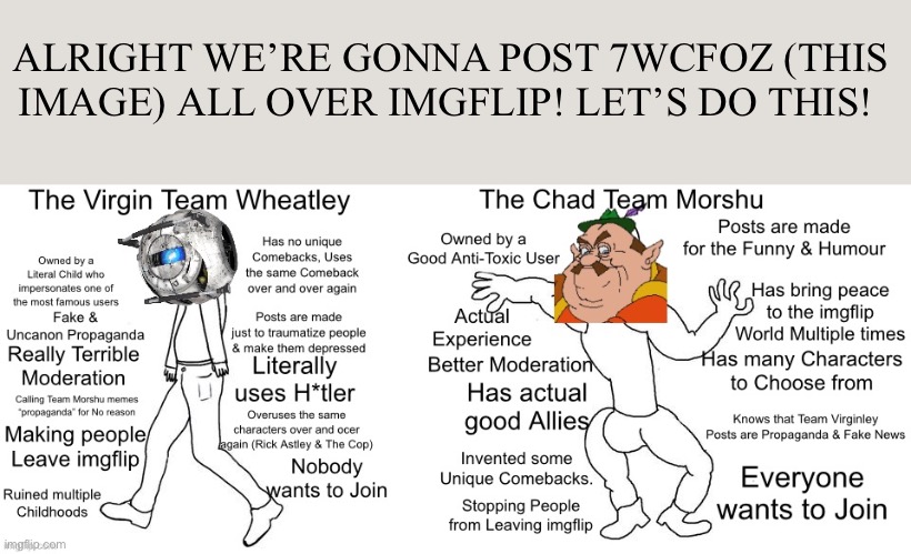 7wcfoz | ALRIGHT WE’RE GONNA POST 7WCFOZ (THIS IMAGE) ALL OVER IMGFLIP! LET’S DO THIS! | image tagged in 7wcfoz | made w/ Imgflip meme maker